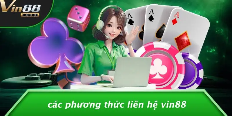 LIÊN HỆ VIN88 2 Các Phương Thức Liên Hệ VIN88