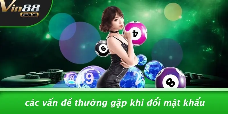 Các Vấn Đề Thường Gặp Khi Đổi Mật Khẩu