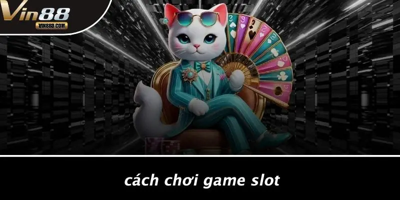 Cách Chơi Game Slot