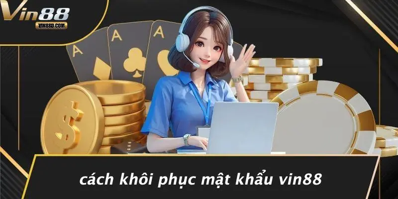 Cách Khôi Phục Mật Khẩu VIN88