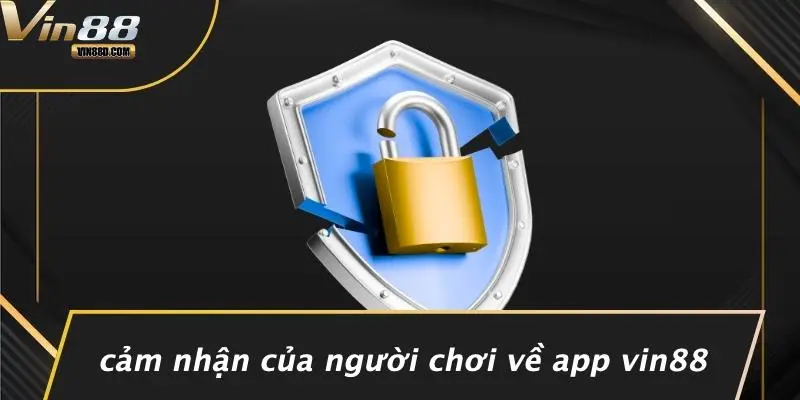 Tải App VIN88: Vận May Casino Bỏ Túi, Chơi Mọi Lúc Mọi Nơi 4 Cảm Nhận Của Người Chơi Về App VIN88