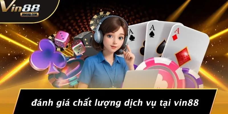 Đánh Giá Chất Lượng Dịch Vụ Tại VIN88