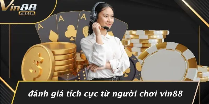 Đánh Giá Tích Cực Từ Người Chơi VIN88