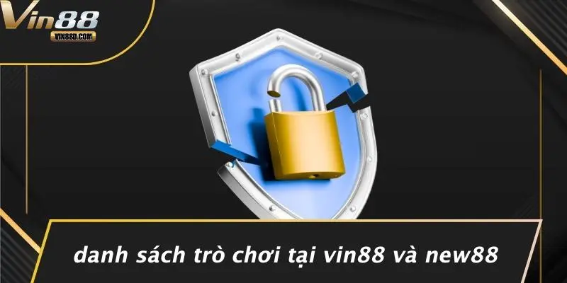 Danh Sách Trò Chơi Tại VIN88 Và New88