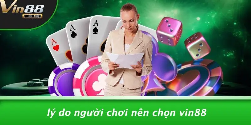 Lý Do Người Chơi Nên Chọn VIN88