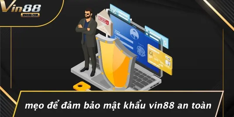 Mẹo Để Đảm Bảo Mật Khẩu VIN88 An Toàn