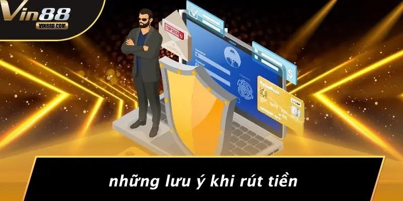 Những Lưu Ý Khi Rút Tiền