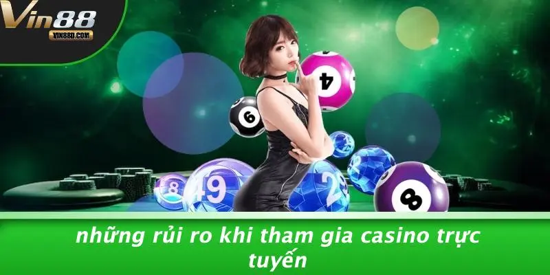MIỄN TRỪ TRÁCH NHIỆM 2 Những Rủi Ro Khi Tham Gia Casino Trực Tuyến