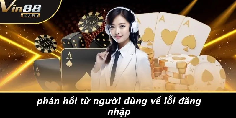 Phản Hồi Từ Người Dùng Về Lỗi Đăng Nhập