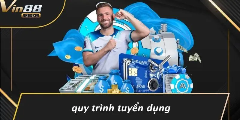TUYỂN DỤNG VIN88 2 Quy Trình Tuyển Dụng