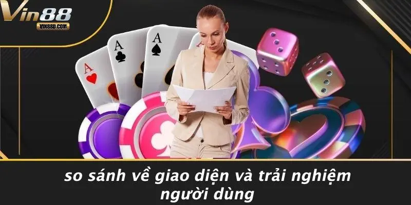 So Sánh Về Giao Diện Và Trải Nghiệm Người Dùng