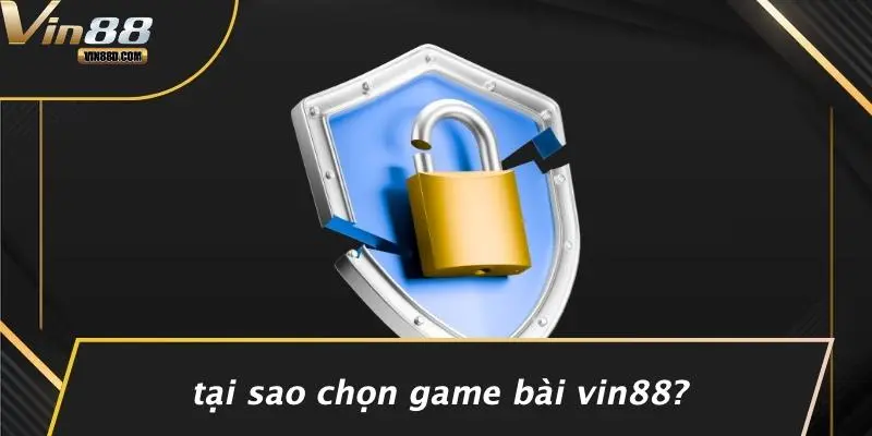 Tại Sao Chọn Game Bài VIN88?