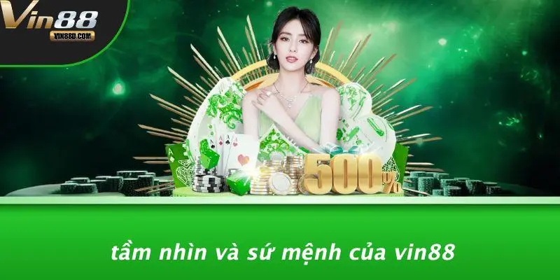 Tầm Nhìn Và Sứ Mệnh Của VIN88