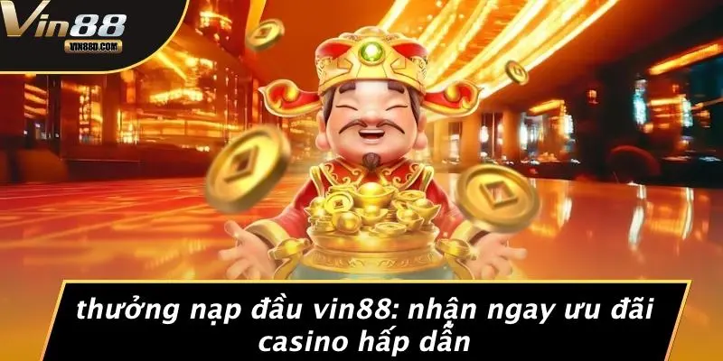 Thưởng Nạp Đầu VIN88