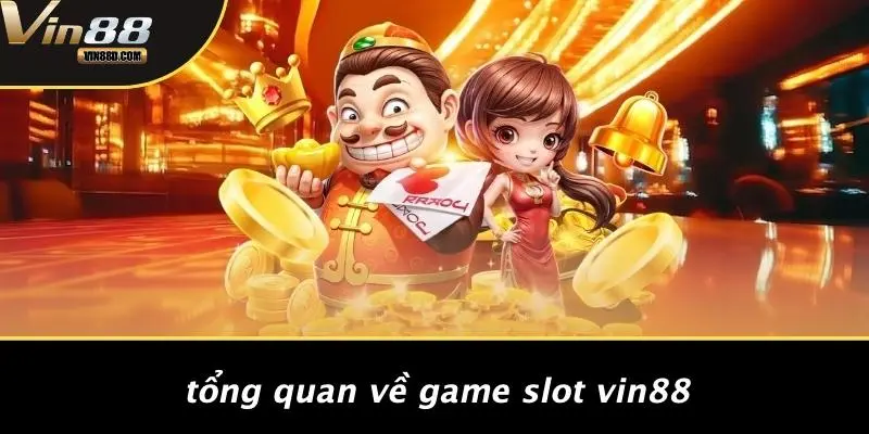 Tổng Quan Về Game Slot VIN88