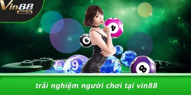 Trải Nghiệm Người Chơi Tại VIN88