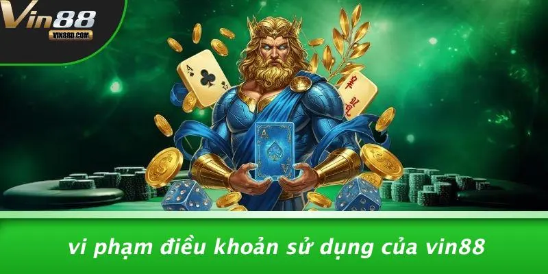Vi Phạm Điều Khoản Sử Dụng Của VIN88