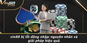 VIN88 Bị Lỗi Đăng Nhập