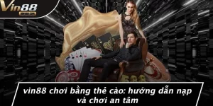 VIN88 Chơi Bằng Thẻ Cào