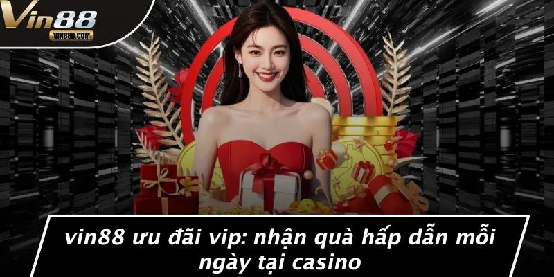 VIN88 Ưu Đãi Vip