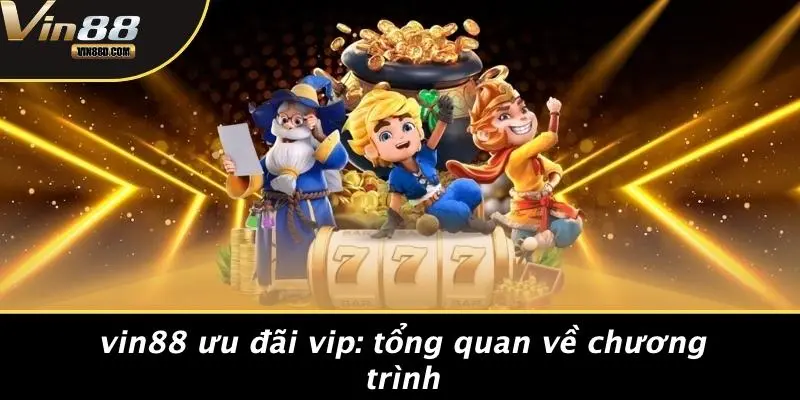 VIN88 Ưu Đãi Vip: Nhận Quà Hấp Dẫn Mỗi Ngày Tại Casino 2 VIN88 Ưu Đãi Vip: Tổng Quan Về Chương Trình